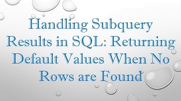 Handling Subquery Results in SQL: Returning Default Values When No Rows are Found