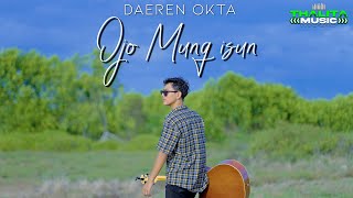 Daeren Okta - Ojo Mung Isun (Official Music Video Thalita Music)