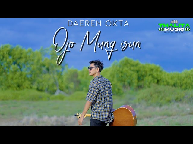 Daeren Okta - Ojo Mung Isun (Official Music Video Thalita Music) class=