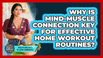 Why Is Mind-muscle Connection Key For Effective Home Workout Routines?