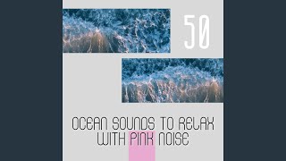 Ocean Waves - Sleepy Babies - Pink Noise, Loopable