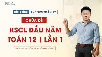 [Toán 12 - 2K8 XPS] Chữa Đề KSCL Đầu Năm - Toán 12 - Lần 1 | Tổ Toán Mapstudy