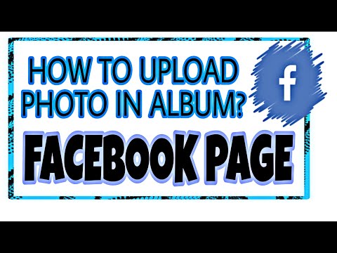 HOW TO UPLOAD PHOTOS IN ALBUM FACEBOOK PAGE