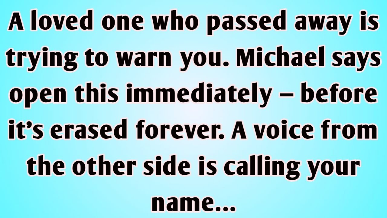 👉A loved one who passed away is trying to warn you. Michael says open this immediately — before it’s