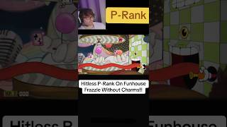Hitless P-Rank On Funhouse Frazzle Without Charms!!
