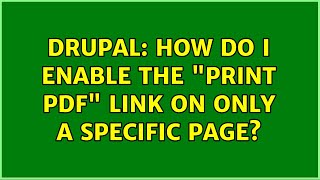 Drupal: How do I enable the "print PDF" link on only a specific page? (2 Solutions!!) Net Worth