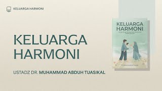Keluarga Harmoni - Ustadz Dr. Muhammad Abduh Tuasikal, M.Sc.