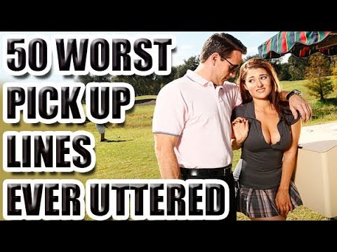 50 Worst Pick Up Lines Ever Uttered pt 1 [ASKREDDIT] - 50 Worst Pick Up Lines Ever Uttered pt 1 [ASKREDDIT]