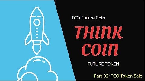 ThinkCoin ico review Part 02 | TCO Token Sale | TCO Future Coin