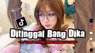 Download lagu Dj Ditinggal Bang Dika x Dj Sad Old FullSong Mengkane Viral TikTok !!