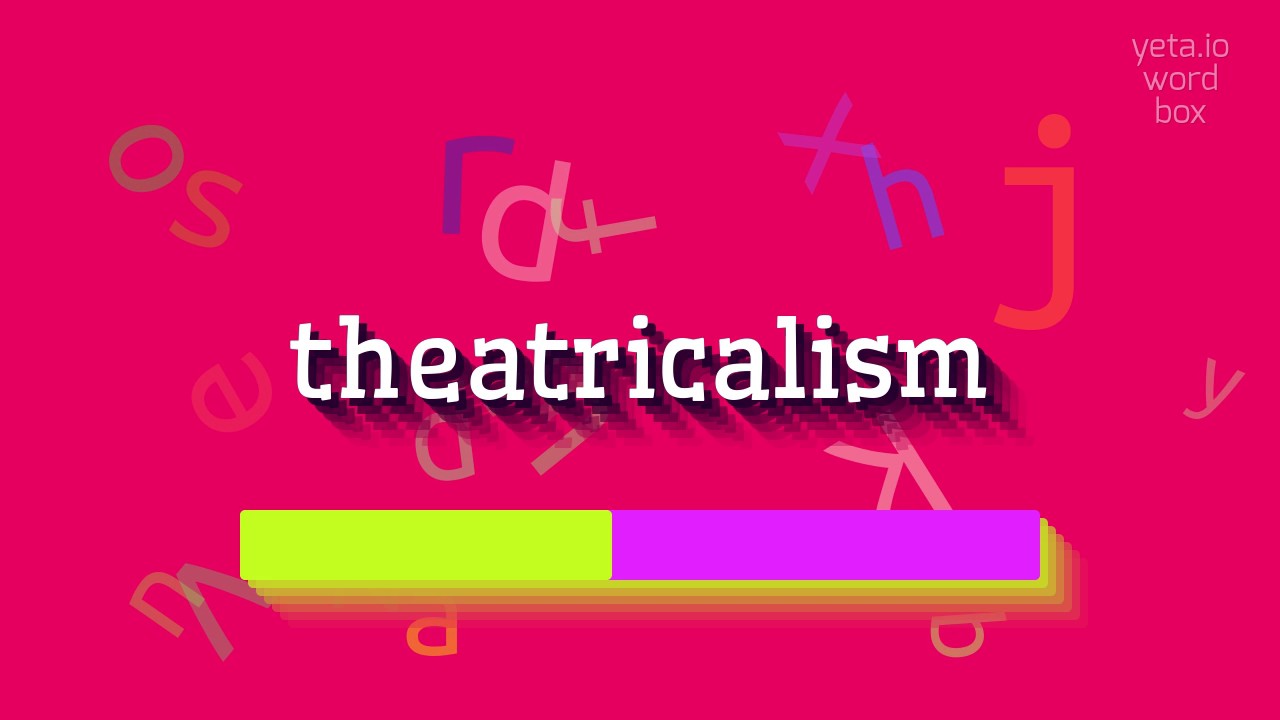 How to say "theatricalism"! (High Quality Voices)
