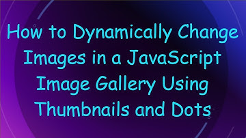How to Dynamically Change Images in a JavaScript Image Gallery Using Thumbnails and Dots