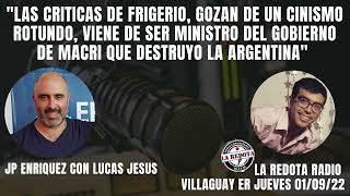 JP Enriquez: "Las criticas d Frigerio tienen un cinismo rotundo. Viene d destruir el pais con Macri"