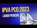 🔴IPVA PCD 2023: ATENÇÃO COM A DATA LIMITE PARA AGENDAMENTO DO LAUDO PERICIAL