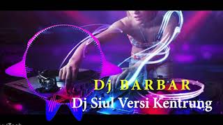 Dj Siul Versi Kentrung ( Remix by Dj BarBar )