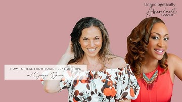 How to heal from toxic relationships with Ginger Dean