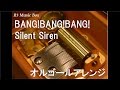 BANG!BANG!BANG!/Silent Siren【オルゴール】