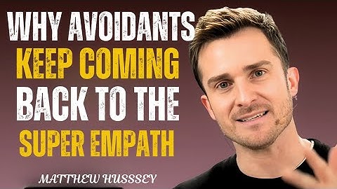 Why Avoidants Keep Coming Back to the Super Empath | Matthew Hussey