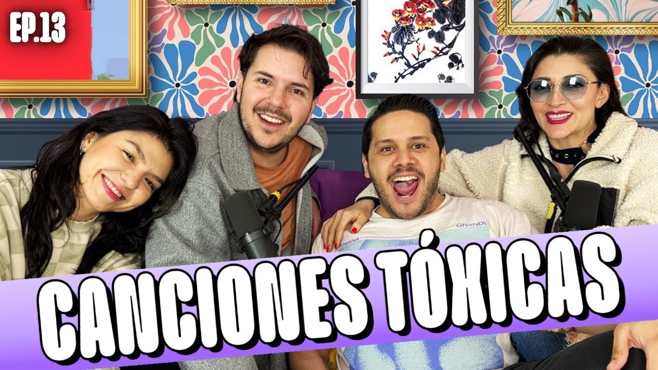 EP.13 I CANCIONES ROMANTICAS QUE HOY SON TOXICAS