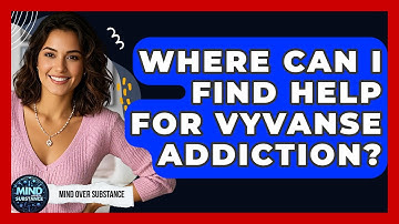 Where Can I Find Help For Vyvanse Addiction? - Mind Over Substance