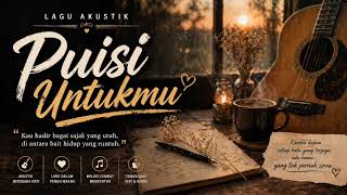 Puisi Untukmu  Lagu Akustik Puitis Penuh Makna Dan Rasa
