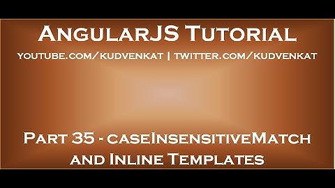 AngularJS caseInsensitiveMatch and Inline Templates