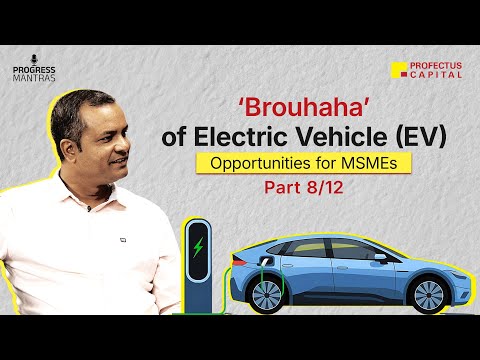 EV disruption & MSMEs: How India’s Small Manufacturers can lead the shift (Part 8 of 12) - video from Profectus Capital