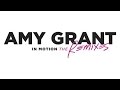 Amy Grant - In Motion (The Remixes/Album Trailer)