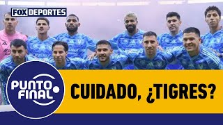 🐯 TIGRES vs MAZATLÁN, ¿deben cuidarse los UNIVERSITARIOS ante su último rival? | Punto Final