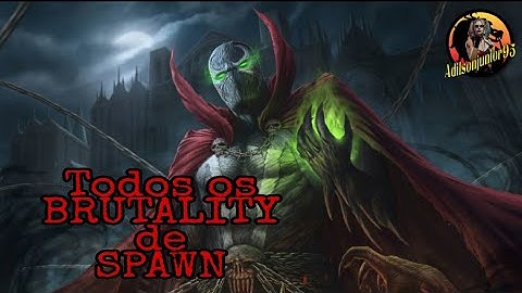Mortal Kombat 11 "Todos os BRUTALITY DO SPAWN" 720p