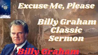 Excuse Me, Please   Billy Graham Classic Sermon