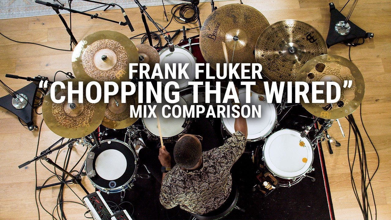 Meinl Cymbals - Frank Fluker - "Chopping That Wired" Mix Comparison