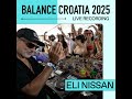 Eli Nissan Live From Balance Croatia 2025 Eli Nissan Live From Balance Croatia 2025