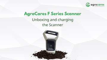 AgroCares F Series Scanner User Guide | Unboxing & Charging the Scanner