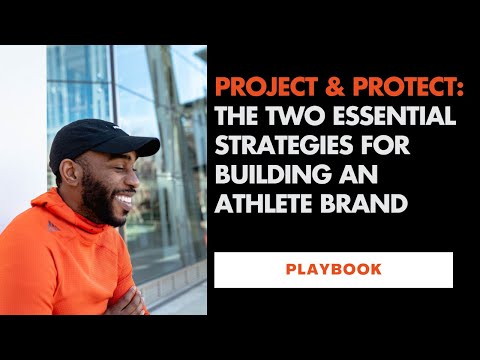 Project & Protect: The Two Essential Strategies for Building an Athlete Brand