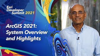 ArcGIS 2021: System Overview and Highlights
