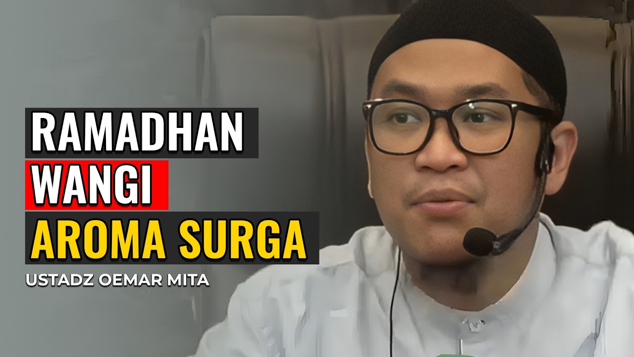 RAMADHAN SANGAT WANGI AROMA SURGA | USTADZ OEMAR MITA