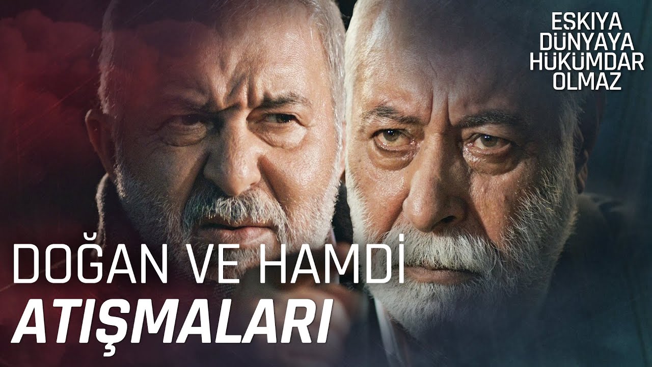 Kimsesiz Doğan ve Hamdi Baba Atışmaları - Eşkıya Dünyaya Hükümdar Olmaz