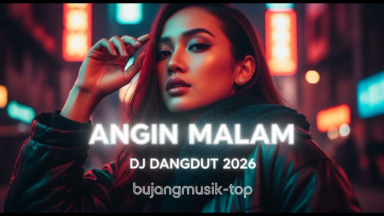 Angin Malam - DJ Dangdut 2026 - bujangmusik-top 