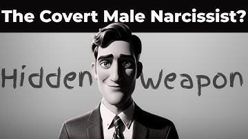 The Male Covert Narcissist: Psychological Weapons He Uses to Destroy You