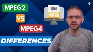 mpeg2 vs mpeg4, what are the differences