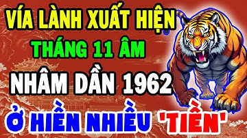 Vía LÀNH Xuất Hiện: Nhâm Dần 1962 Ăn LỘC Độc Đắc, Bội Thu Tiền Của Tháng 11 Âm Giàu Bất Thình Lình