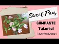 GUMPASTE SWEET PEA TUTORIAL (Flowers Only)