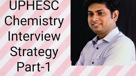 UPHESC  Interview Strategy Chemistry
