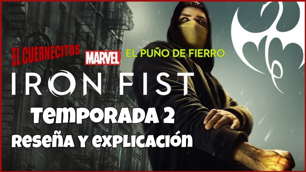 Iron Fist Temporada 2 - Opinión y Explicación con El Puño De