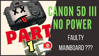 Canon 5D Mark III power issue - let's fix a camera (Part 1)