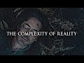 The complexity of reality.