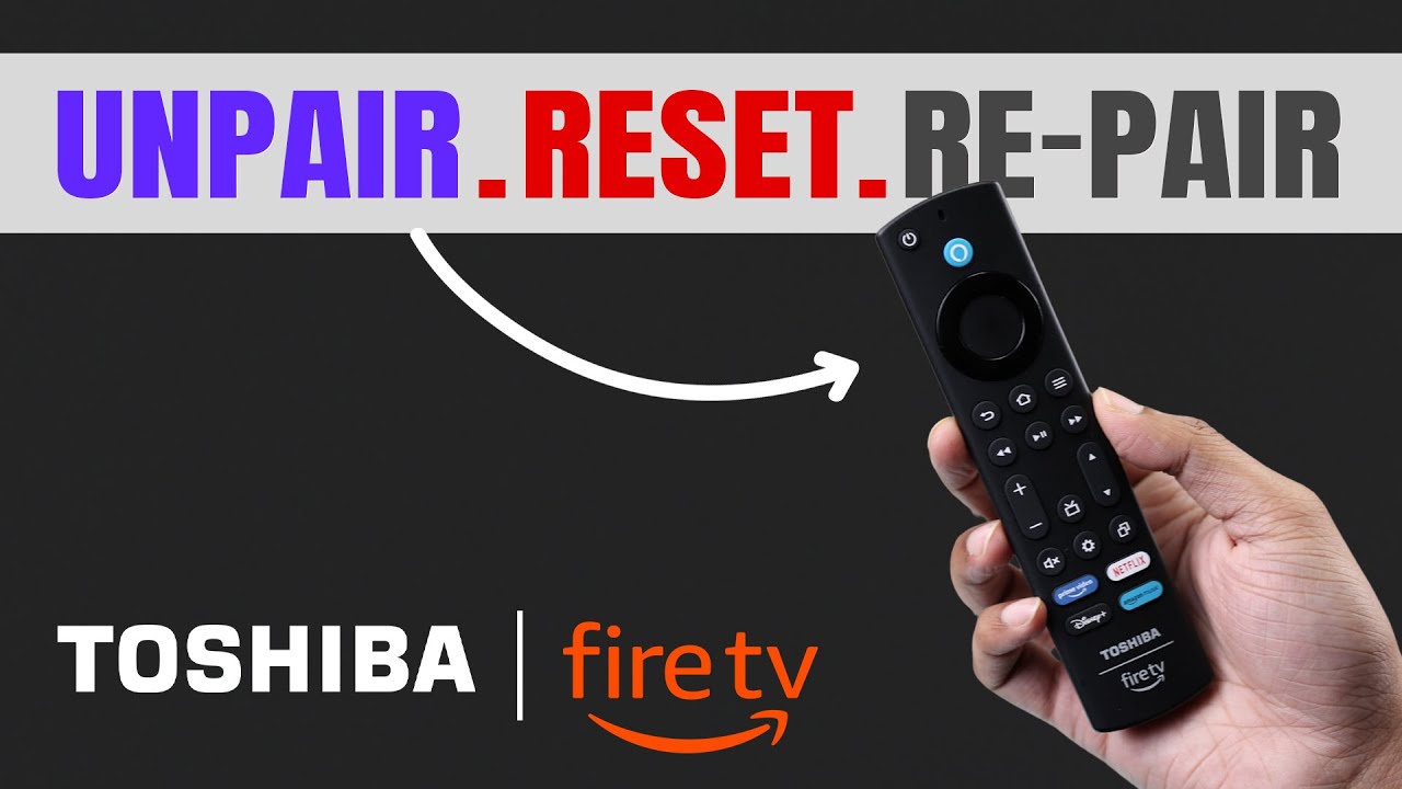 Toshiba Smart 4K Fire TV: How to Unpair, Pair and Reset Remote