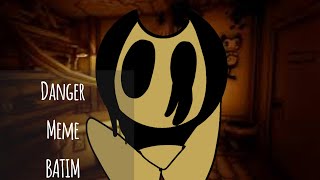Danger meme  BATIM