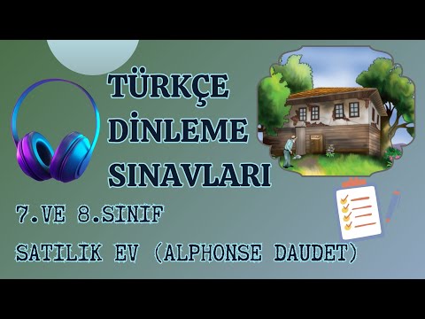 TÜRKÇE DİNLEME SINAVI 7. VE 8.SINIF (SATILIK EV)